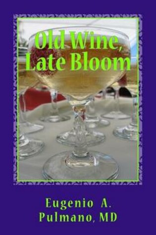 Cover of Old Wine, Late Bloom