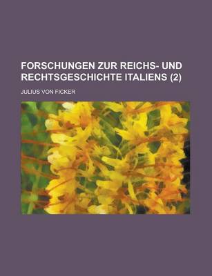 Book cover for Forschungen Zur Reichs- Und Rechtsgeschichte Italiens (2 )