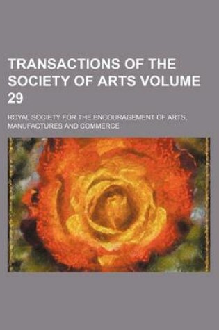 Cover of Transactions of the Society of Arts Volume 29