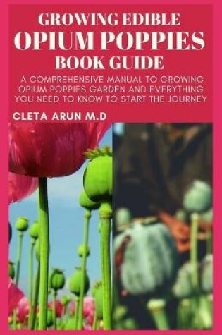 Cover of Growing Edible Opium Poppies Book Guide