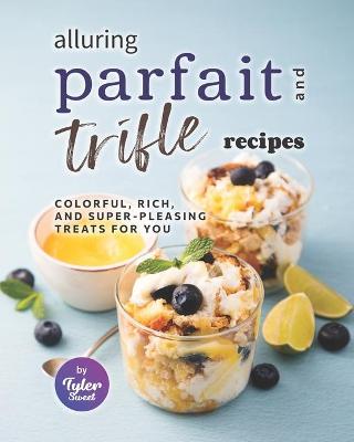 Book cover for Alluring Parfait and Trifle Recipes