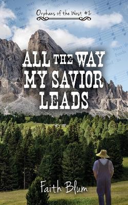 Book cover for All the Way My Savior Leads