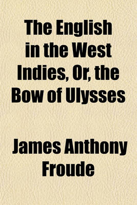 Book cover for The English in the West Indies, Or, the Bow of Ulysses