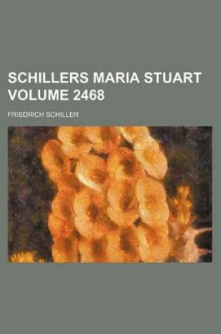 Cover of Schillers Maria Stuart Volume 2468