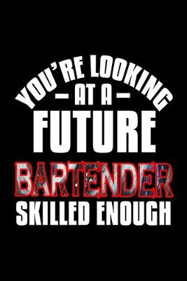 Book cover for You're looking at a future bartender skilled enough