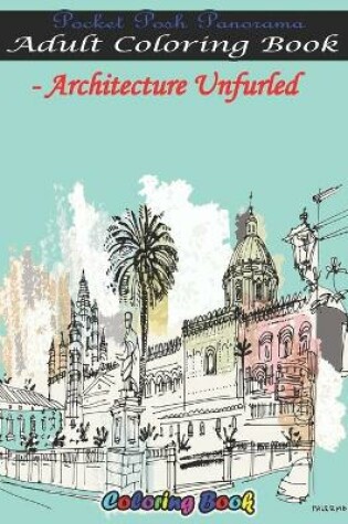 Cover of Pocket Posh Panorama Adult Coloring Book - Architecture Unfurled