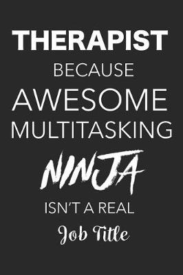 Book cover for Therapist Because Awesome Multitasking Ninja Isn't a Real Job Title