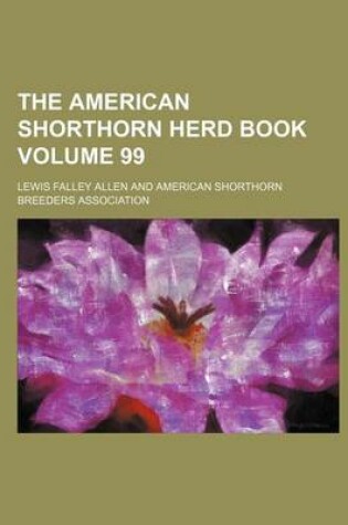 Cover of The American Shorthorn Herd Book Volume 99