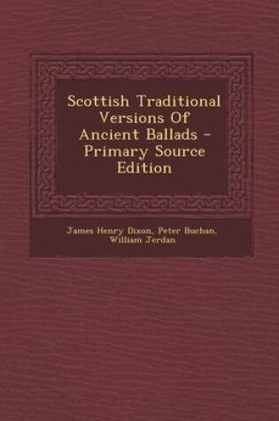 Cover of Scottish Traditional Versions of Ancient Ballads - Primary Source Edition