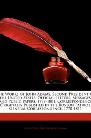 Cover of The Works of John Adams, Second President of the United States, Volume IX