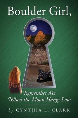 Book cover for Boulder Girl, Remember Me When the Moon Hangs Low