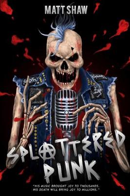 Book cover for Splattered Punk: Turning The Gore, Violence and Sex Up To "Eleven"!