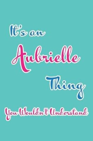 Cover of It's an Aubrielle Thing You Wouldn't Understand