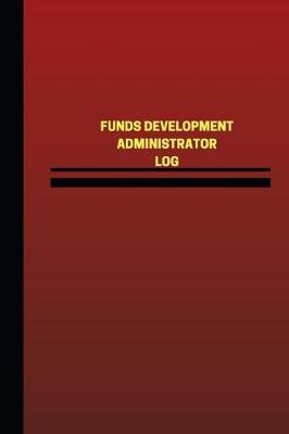 Book cover for Funds Development Administrator Log (Logbook, Journal - 124 pages, 6 x 9 inches)