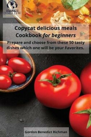 Cover of Copycat delicious meals Cookbook for beginners