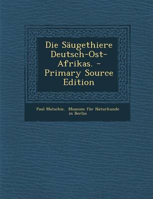 Book cover for Die Saugethiere Deutsch-Ost-Afrikas.