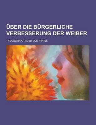 Book cover for Uber Die Burgerliche Verbesserung Der Weiber