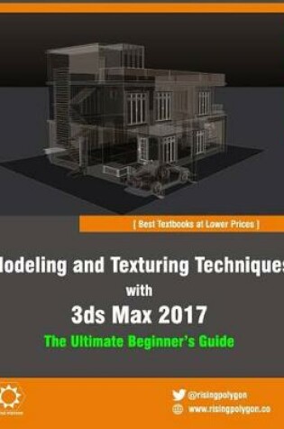 Cover of Modeling and Texturing Techniques with 3ds Max 2017