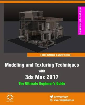 Cover of Modeling and Texturing Techniques with 3ds Max 2017