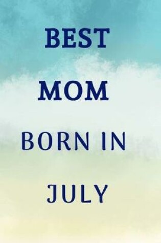 Cover of Best Mom Born In July Notebook Journal Gift