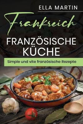 Book cover for Frankreich, Französische Küche Simple und vite französische Rezepte.