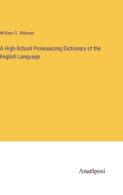 Book cover for A High-School Pronouncing Dictionary of the English Language