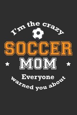 Book cover for I'm The Crazy Soccer Mom Everyone Warned You About