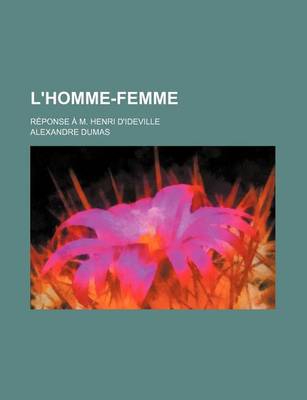 Book cover for L'Homme-Femme; Reponse A M. Henri D'Ideville