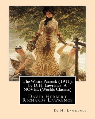 Book cover for The White Peacock (1911), by D. H. Lawrence A NOVEL (Wordsworth Classics)