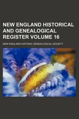 Cover of New England Historical and Genealogical Register Volume 16