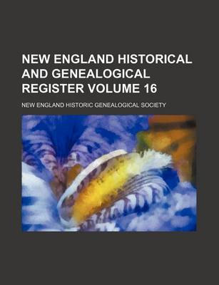 Book cover for New England Historical and Genealogical Register Volume 16