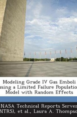 Cover of Modeling Grade IV Gas Emboli Using a Limited Failure Population Model with Random Effects