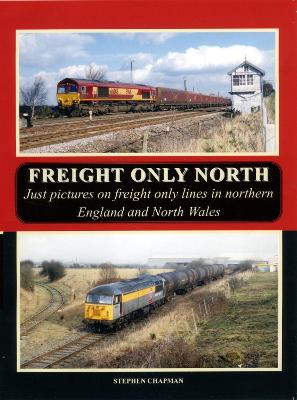 Book cover for F FREIGHT ONLY NORTH. Just pictures on freight only lines in northern England and North Wales