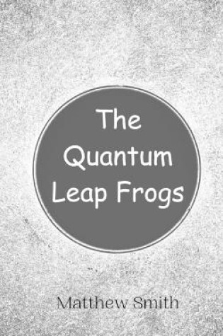 Cover of The Quantum Leap Frogs