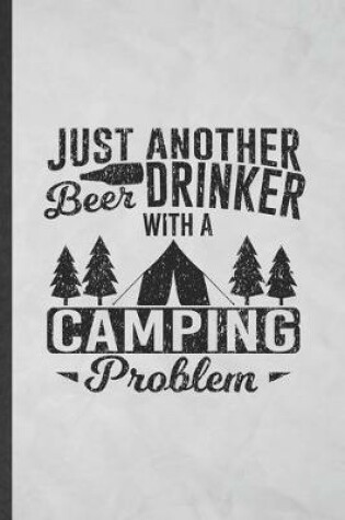 Cover of Just Another Beer Drinker with a Camping Problem