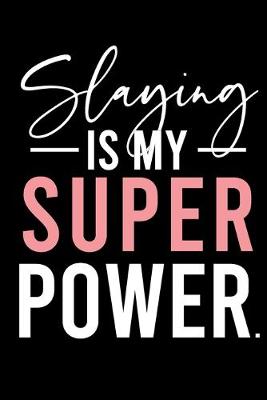 Book cover for Slaying is My SuperPower.