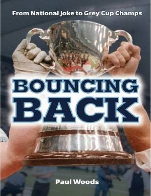 Book cover for Bouncing Back: From National Joke to Grey Cup Champs