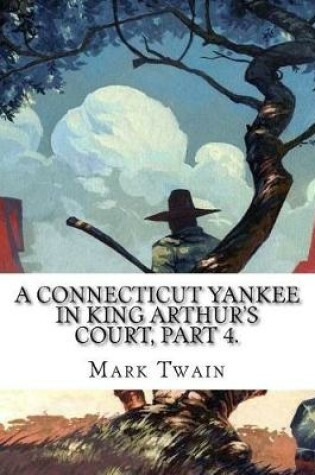 Cover of A Connecticut Yankee in King Arthur's Court, Part 4.