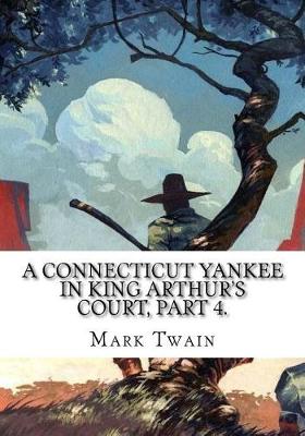 Book cover for A Connecticut Yankee in King Arthur's Court, Part 4.