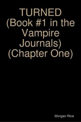 Cover of TURNED (Book #1 in the Vampire Journals) (Chapter One)
