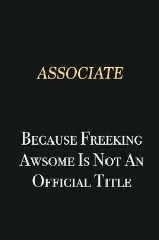 Cover of Associate Because Freeking Awsome is not an official title