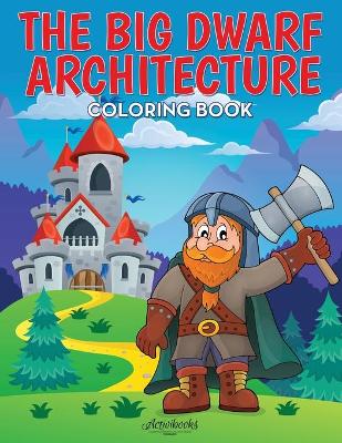 Book cover for The Big Dwarf Architecture Coloring Book