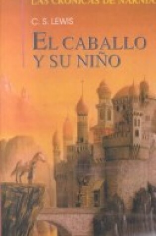 Cover of Caballo y Su Nino (the Horse and His Boy)