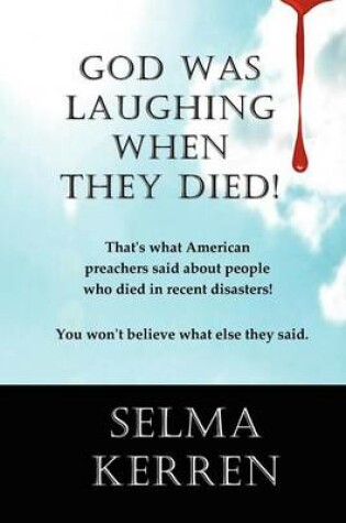 Cover of God Was Laughing When They Died!