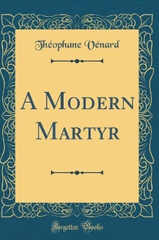 Cover of A Modern Martyr (Classic Reprint)