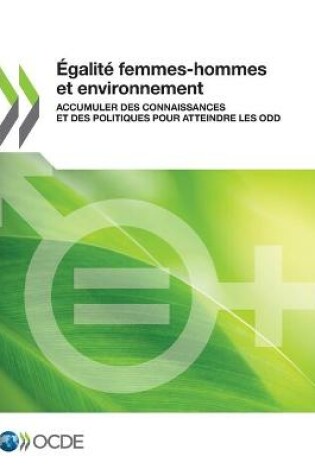 Cover of Égalité Femmes-Hommes Et Environnement Accumuler Des Connaissances Et Des Politiques Pour Atteindre Les Odd