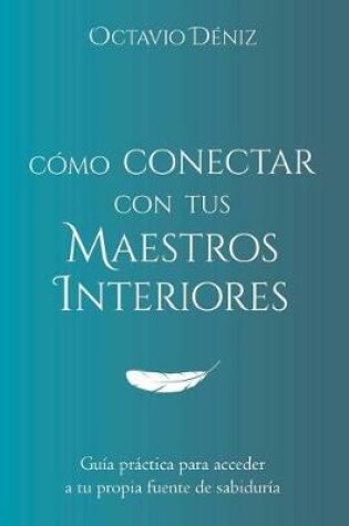 Cover of Como Conectar Con Tus Maestros Interiores