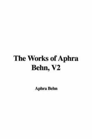 Cover of The Works of Aphra Behn, V2