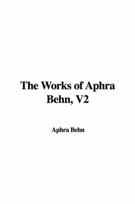 Book cover for The Works of Aphra Behn, V2