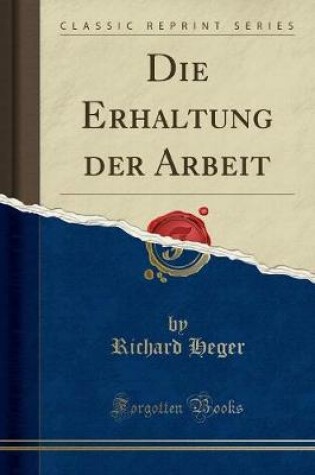 Cover of Die Erhaltung Der Arbeit (Classic Reprint)